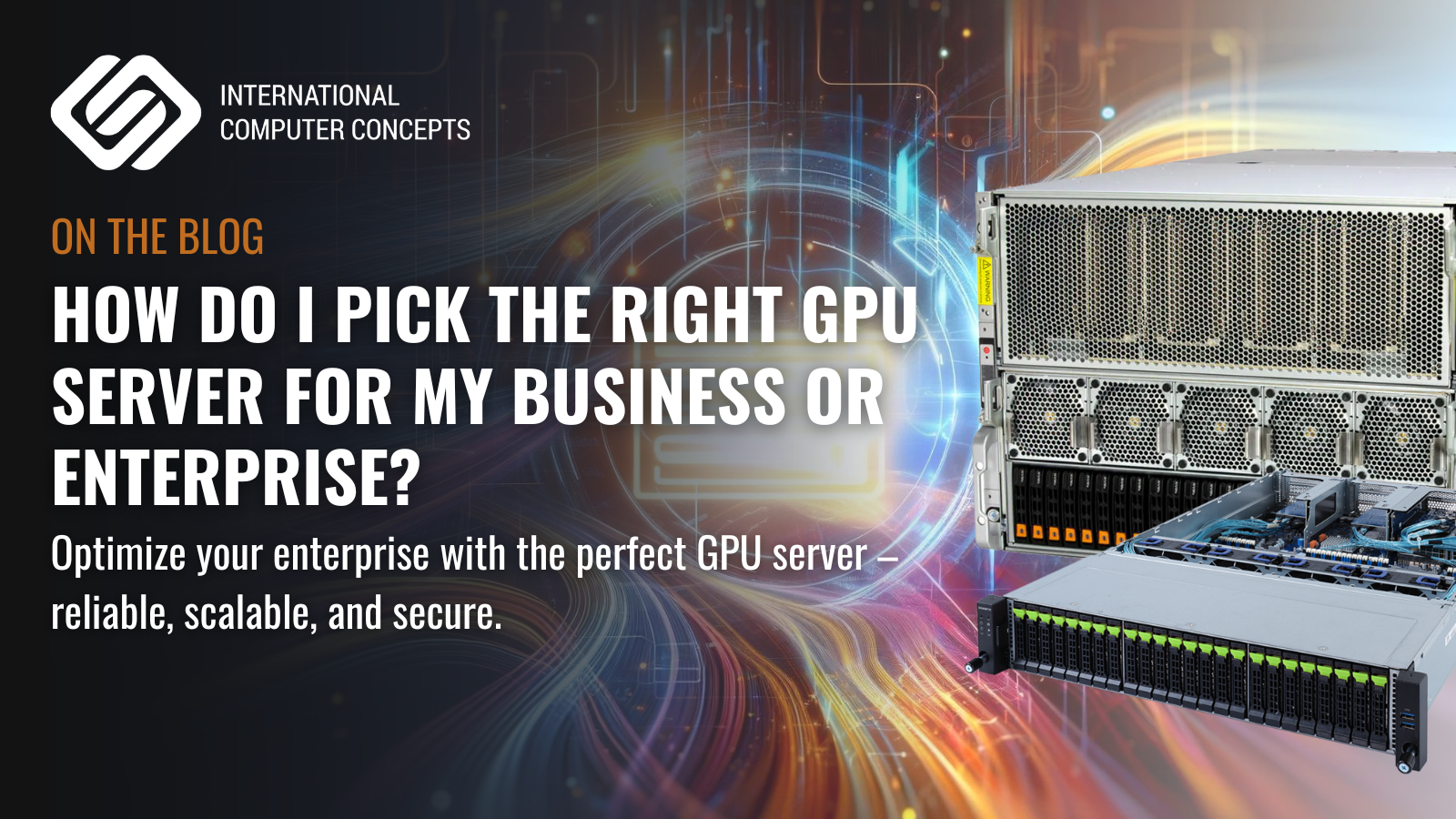 How do I pick the right GPU server for my business or enterprise?