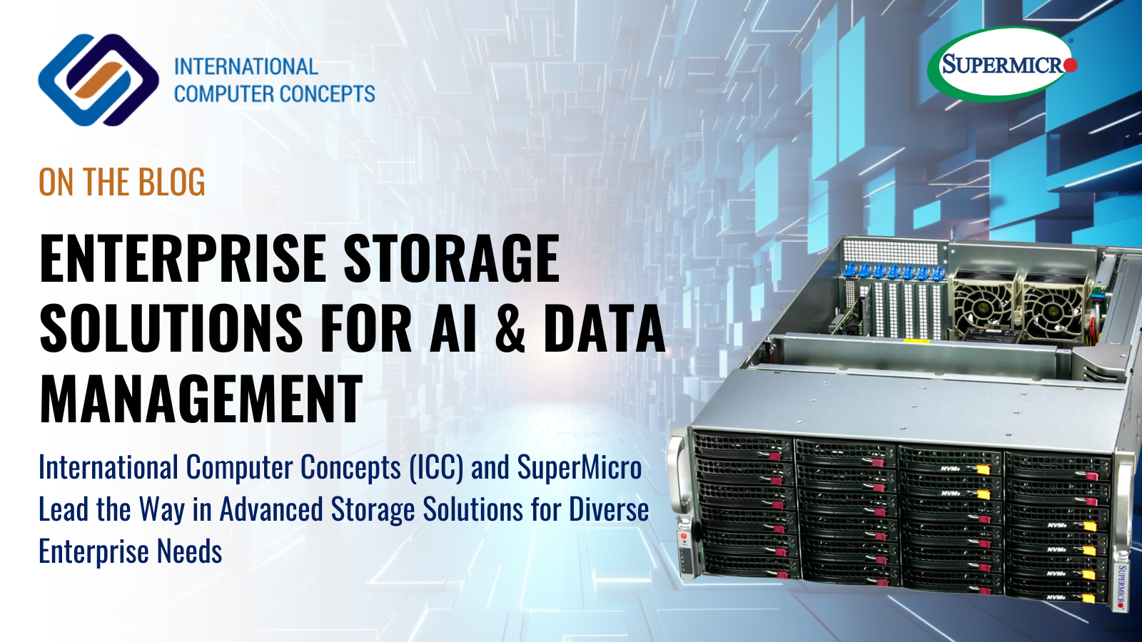 International Computer Concepts (ICC) and SuperMicro Lead the Way in Advanced Storage Solutions for Diverse Enterprise Needs