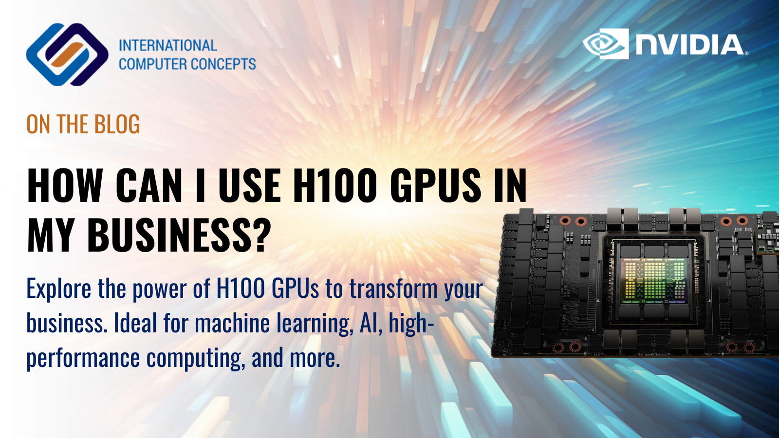 How can I use H100 GPUs in my business?