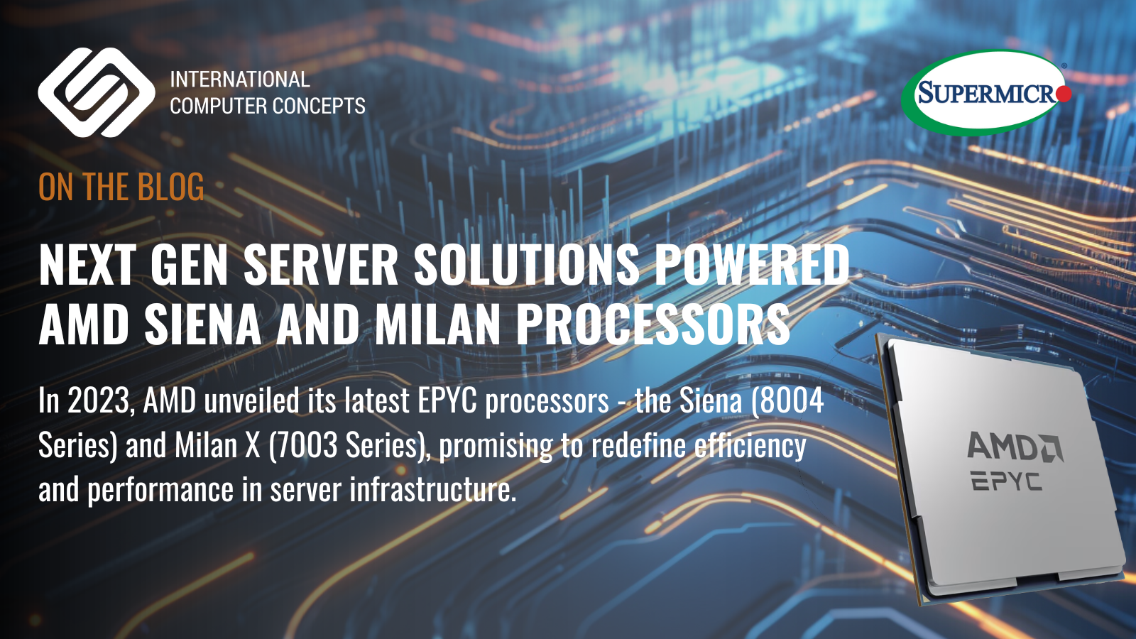 Next-Gen Server Solutions powered AMD Siena and Milan Processors, in Collaboration with SuperMicro and ICC