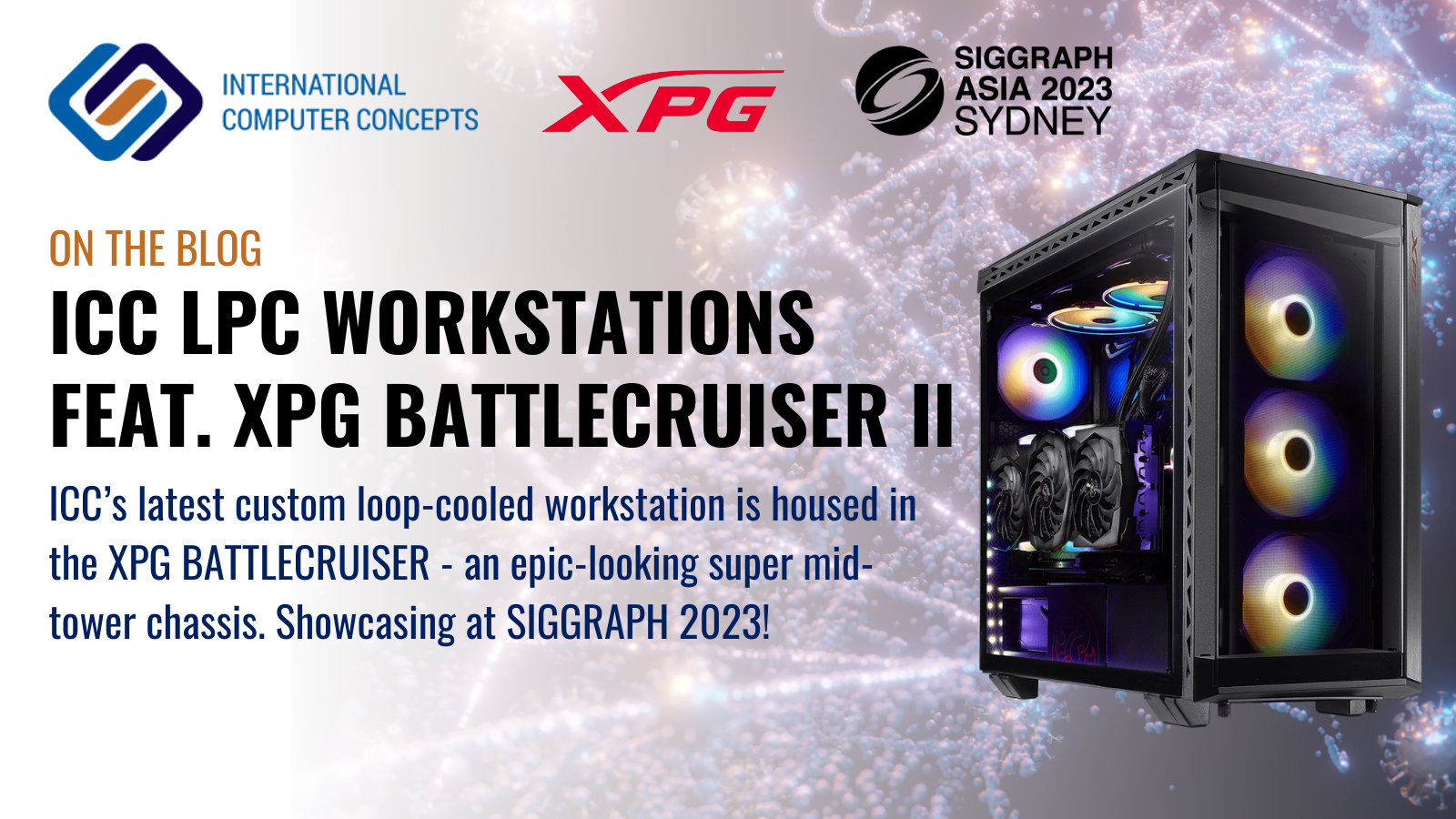  ICC’s Custom Loop Cooled Workstation featuring XPG Workstation solutions.