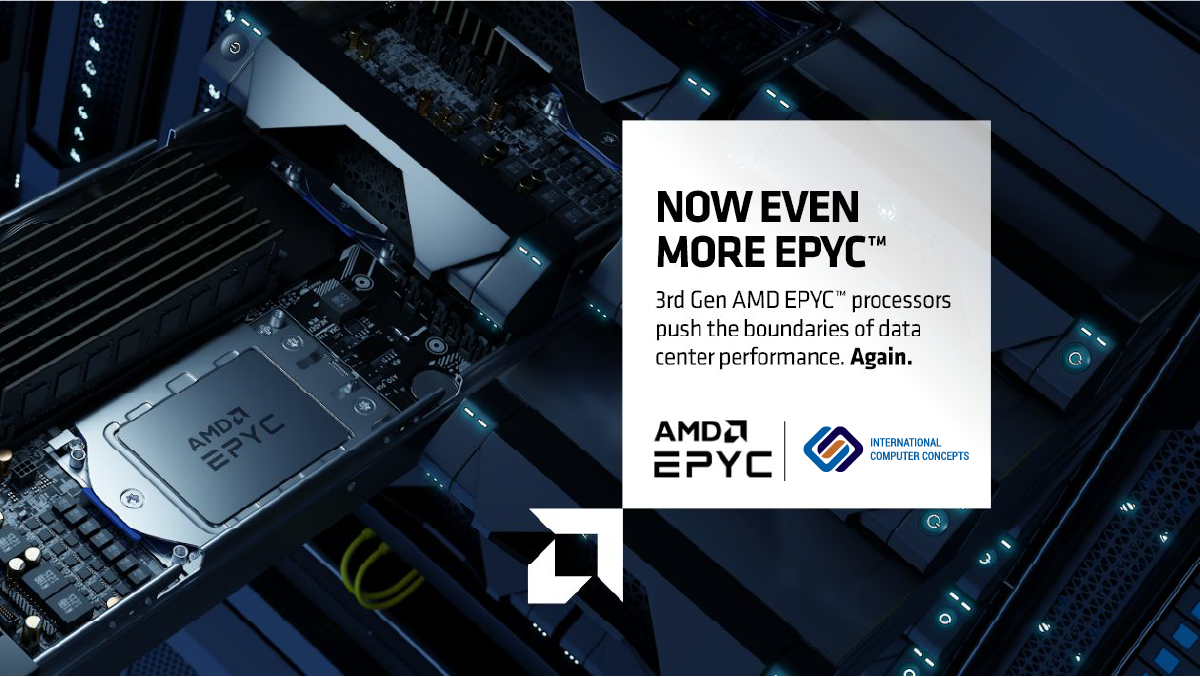 International Computer Concepts (ICC) Delivers AMD EPYC™ 7003 Processor Solutions to Customers, Continuing to Set A New Standard for the Modern Data Center.